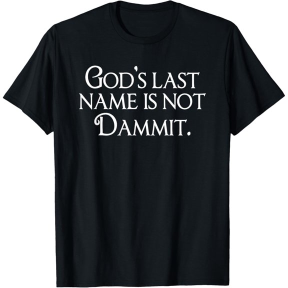 God's Last Name Is Not Dammit Christian T-Shirt