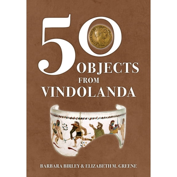 50 Objects from Vindolanda, (Paperback)