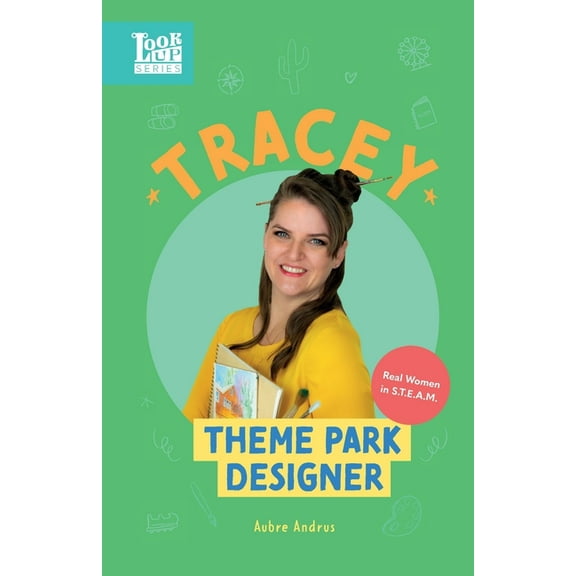 Look Up Tracey, Theme Park Designer: Real Women in STEAM, Book 5, (Paperback)
