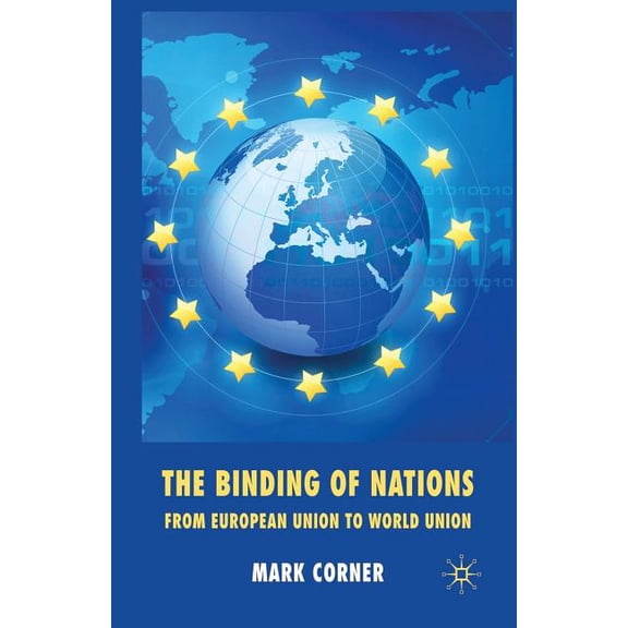 The Binding of Nations: From European Union to World Union, (Paperback)