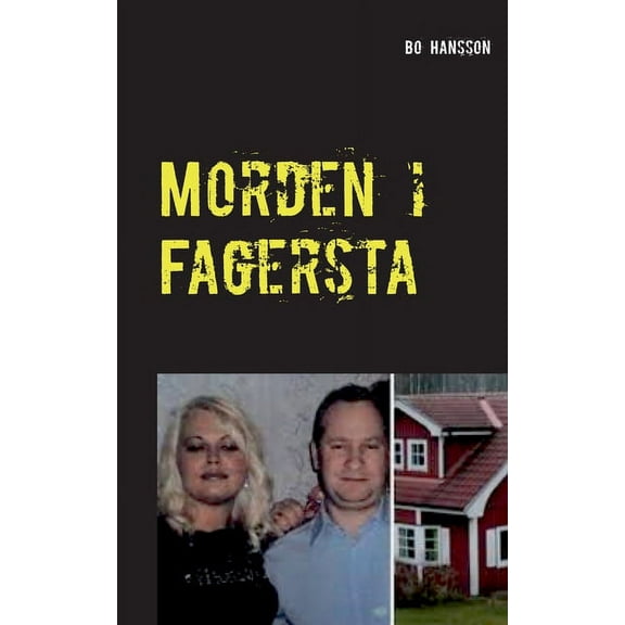 Morden i Fagersta: Den sanna berättelsen om två mord., (Paperback)
