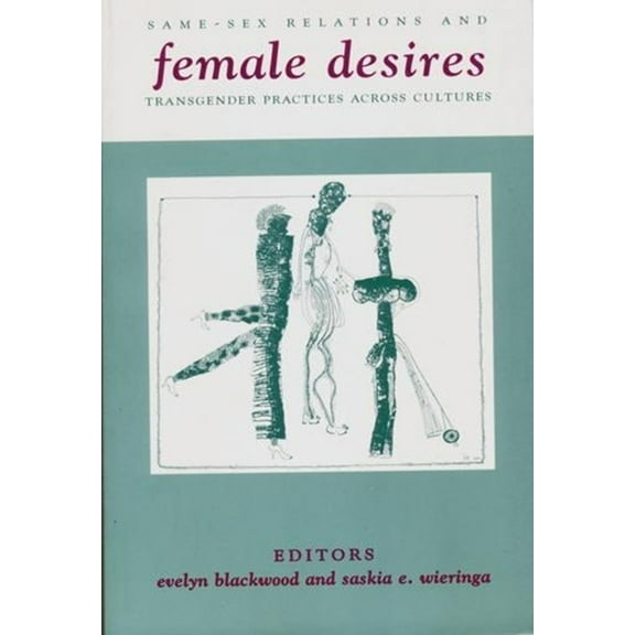 Between Men-Between Women: Lesbian and G Female Desires: Same-Sex Relations and Transgender Practices Across Cultures, (Paperback)