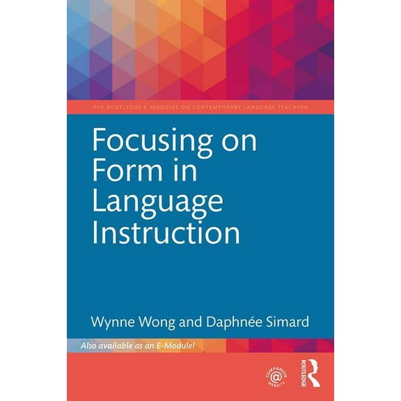 Routledge E-Modules on Contemporary Lang Focusing on Form in Language Instruction, (Paperback)