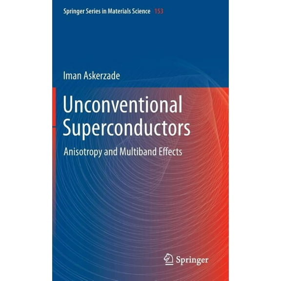 Springer Materials Science Unconventional Superconductors: Anisotropy and Multiband Effects, Book 153, (Hardcover)