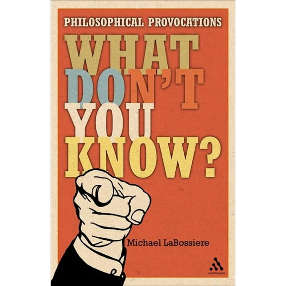 What Don't You Know?: Philosophical Provocations, (Hardcover)