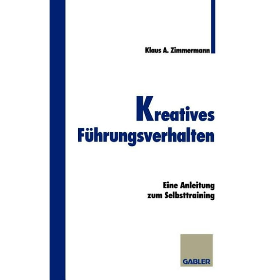 Kreatives Führungsverhalten: Eine Anleitung Zum Selbsttraining, (Paperback)