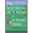 thumbnail image 1 of Pre-Owned The Historical Dictionary of Golfing Terms: From 1500 to the Present (Paperback) 0935576444 9780935576443, 1 of 1