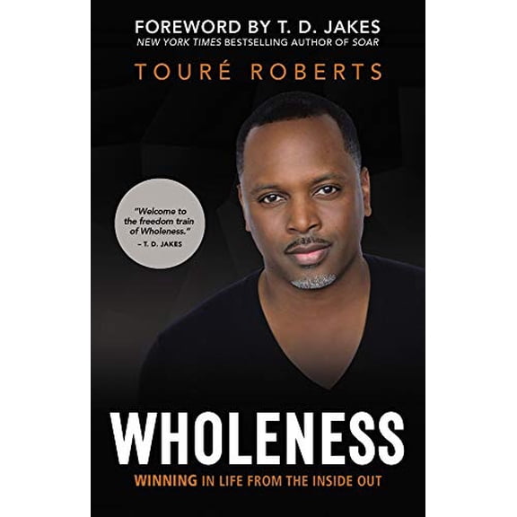 Pre-Owned Wholeness: Winning in Life from the Inside Out (Hardcover) by Toure Roberts