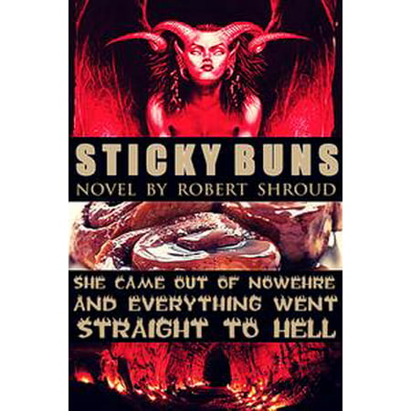 Sticky Buns: Novel by Robert Shroud - eBook