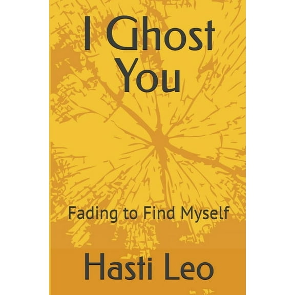 I Ghost You: Fading to Find Myself, (Paperback)