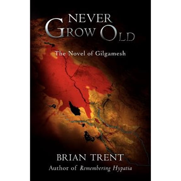 Pre-Owned Never Grow Old: The Novel of Gilgamesh (Paperback) by Brian Trent
