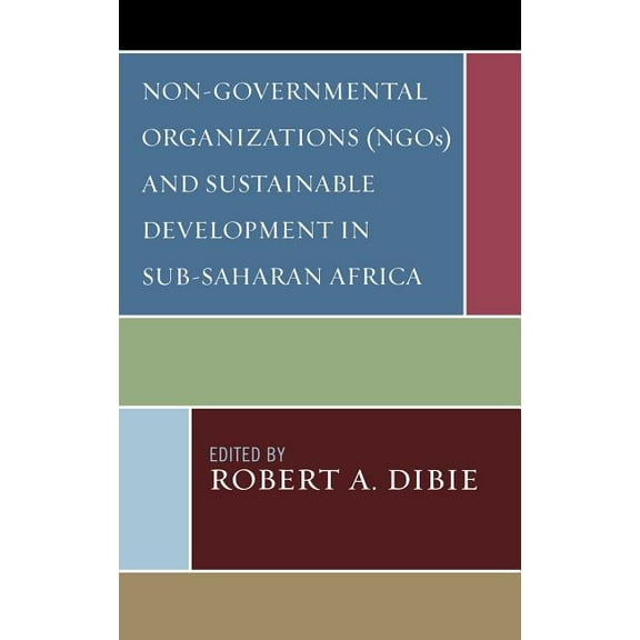 Non-Governmental Organizations (NGOs) and Sustainable Development in Sub-Saharan Africa, (Hardcover)