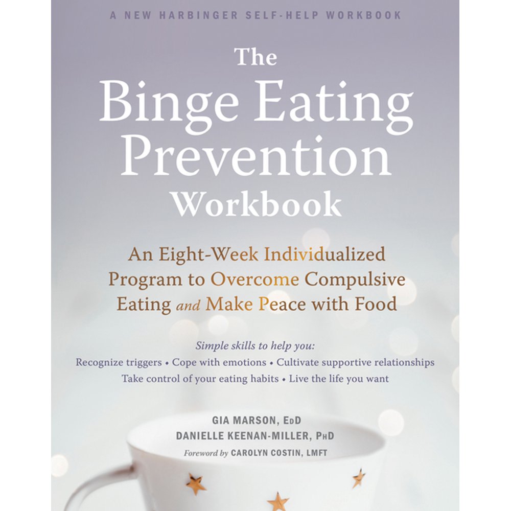 The Binge Eating Prevention Workbook An EightWeek Individualized