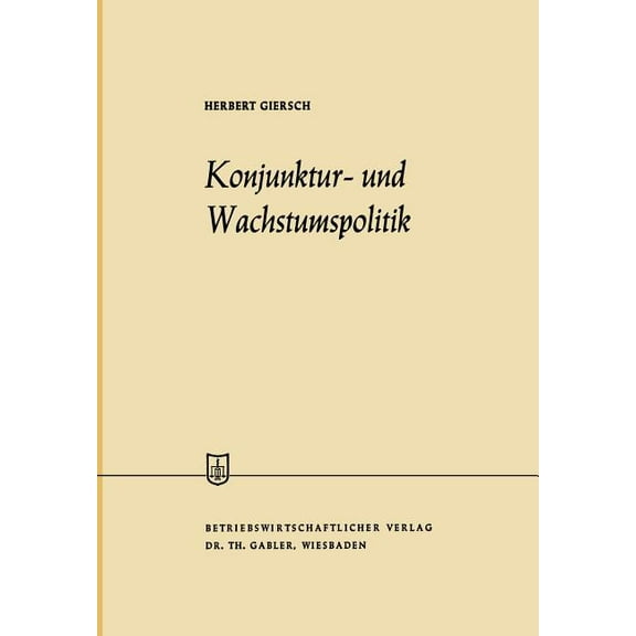 Die Wirtschaftswissenschaften Konjunktur- Und Wachstumspolitik in Der Offenen Wirtschaft, (Paperback)