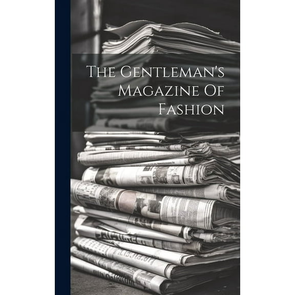 The Gentleman's Magazine Of Fashion (Hardcover)