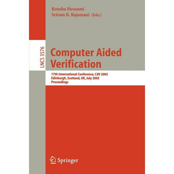 Computer Aided Verification: 17th International Conference, Cav 2005, Edinburgh, Scotland, Uk, July 6-10, 2005, Proceedi, (Paperback)