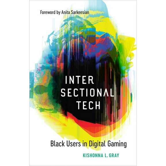 Intersectional Tech: Black Users in Digital Gaming, (Paperback)
