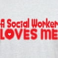 thumbnail image 3 of CafePress - A Social Worker Loves Me Light T Shirt - Light T-Shirt - CP, 3 of 4