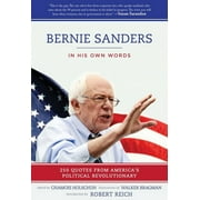 Bernie Sanders: In His Own Words : 250 Quotes from America's Political Revolutionary (Paperback)