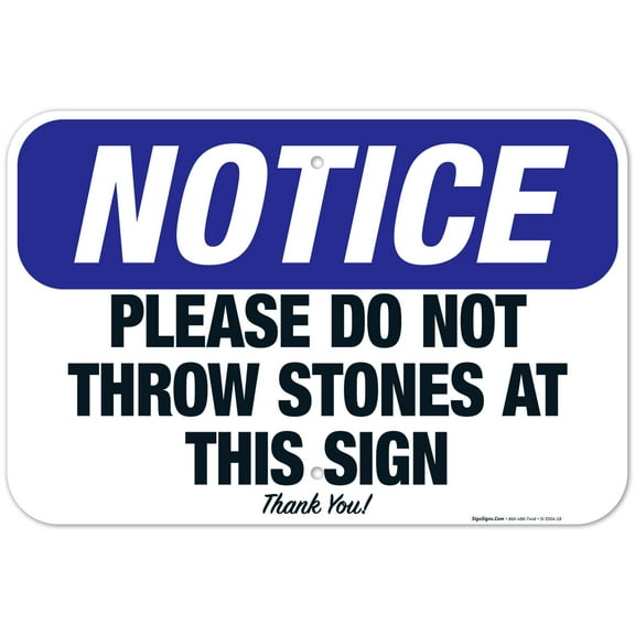 Please Do Not Throw Stones At This Sign - Thank You Sign, OSHA Notice Sign, 12x18 Aluminum