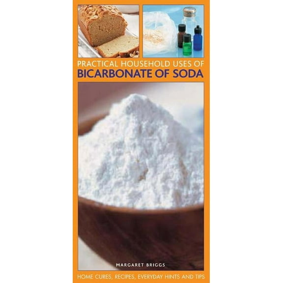 Practical Household Uses of Bicarbonate Of Soda : Home cures, recipes, everyday hints and tips (Paperback)