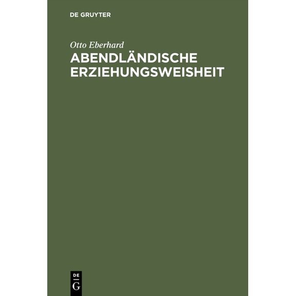 Abendländische Erziehungsweisheit: Eine Hilfe Für Die Not Der Gegenwart, (Hardcover)