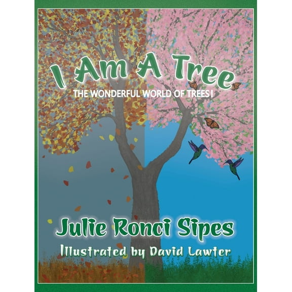 I Am A Tree: The Wonderful World of Trees!, (Hardcover)