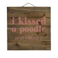 thumbnail image 1 of I Kissed a Poodle & I Liked It - Decorative REAL WOOD Wall Art - Faux Pallet Look, 1 of 3