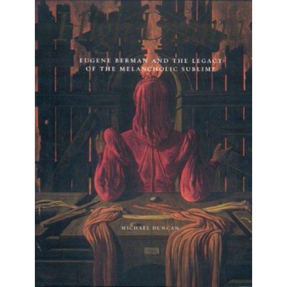 Pre-Owned High Drama: Eugene Berman and the Legacy of the Melancholic Sublime (Hardcover) 1555952763 9781555952761