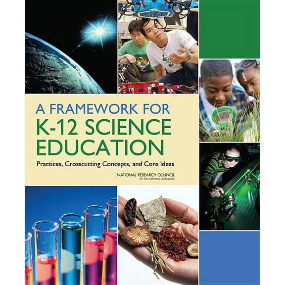 A Framework for K-12 Science Education: Practices, Crosscutting Concepts, and Core Ideas, (Paperback)
