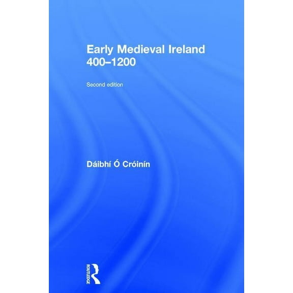 Early Medieval Ireland 400-1200, (Hardcover)