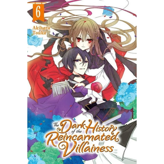 The Dark History of the Reincarnated Vil The Dark History of the Reincarnated Villainess, Vol. 6: Volume 6, Book 6, (Paperback)