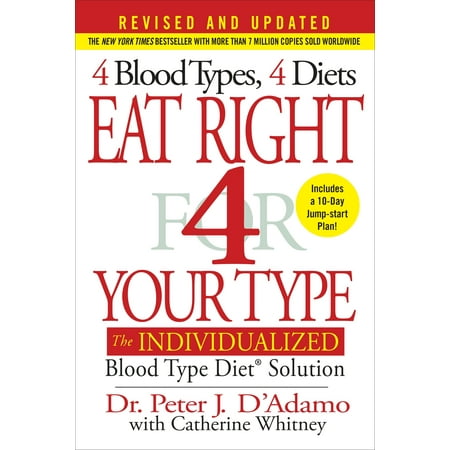 Eat Right 4 Your Type (Revised and Updated) : The Individualized Blood Type Diet® (Best Things To Eat For High Blood Pressure)