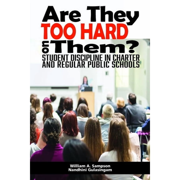 Are They Too Hard on Them? Student Discipline in Charter and Regular Public Schools, (Paperback)