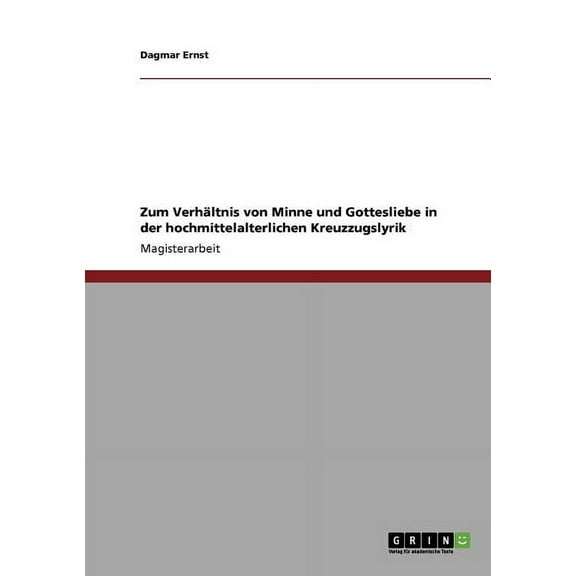 Zum Verhltnis von Minne und Gottesliebe in der hochmittelalterlichen Kreuzzugslyrik (Paperback)