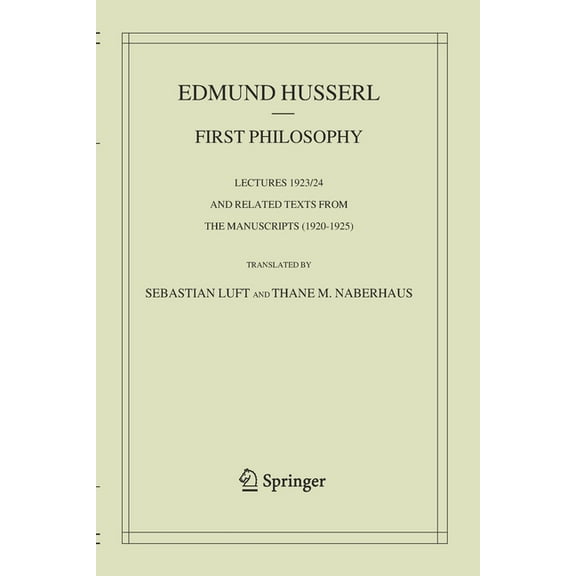 First Philosophy: Lectures 1923/24 and Related Texts from the Manuscripts (1920-1925), (Paperback)