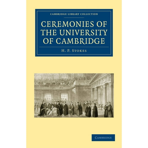 Cambridge Library Collection - Cambridge Ceremonies of the University of Cambridge, (Paperback)