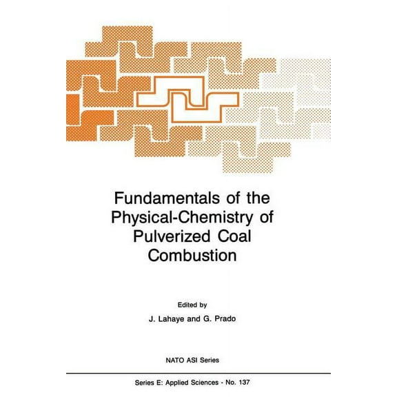 NATO Science Series E: Fundamentals of the Physical-Chemistry of Pulverized Coal Combustion, Book 137, (Paperback)