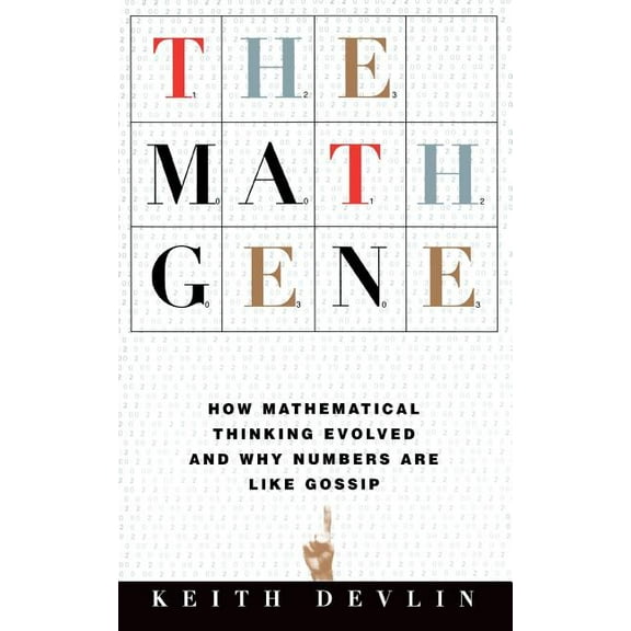 The Math Gene: How Mathematical Thinking Evolved and Why Numbers Are Like Gossip, (Paperback)