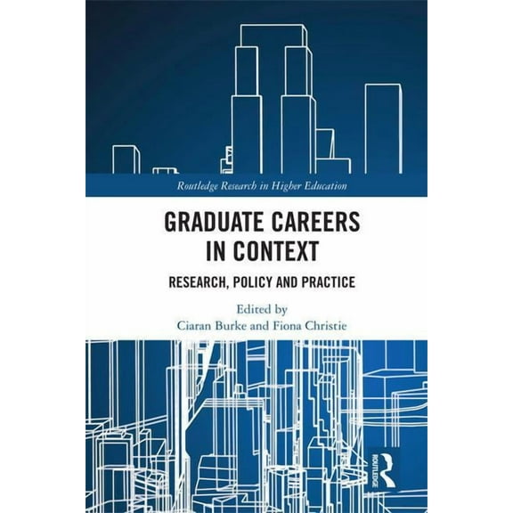 Routledge Research in Higher Education Graduate Careers in Context: Research, Policy and Practice, (Hardcover)