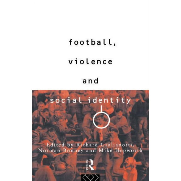 Football, Violence and Social Identity, (Paperback)