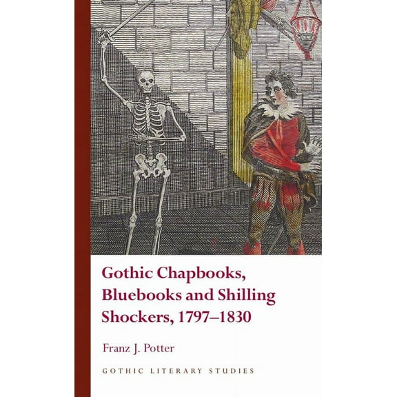 Gothic Literary Studies: Gothic Chapbooks, Bluebooks and Shilling Shockers, 1797–1830 (Hardcover)