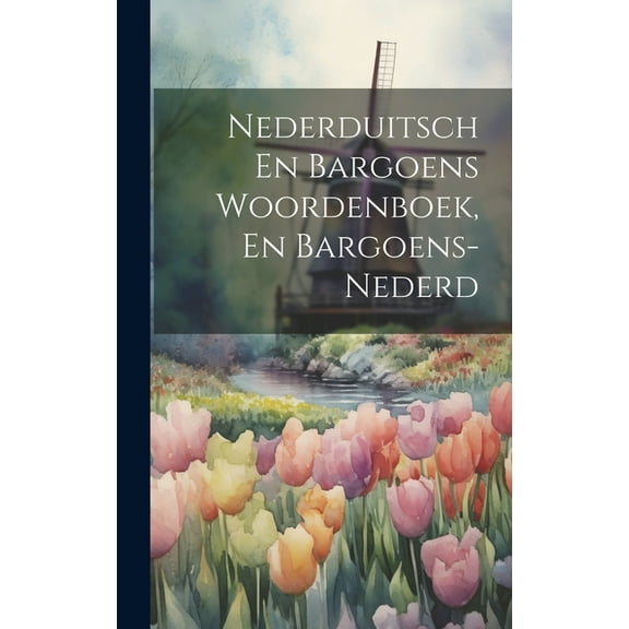 Nederduitsch En Bargoens Woordenboek, En Bargoens-nederd (Hardcover)