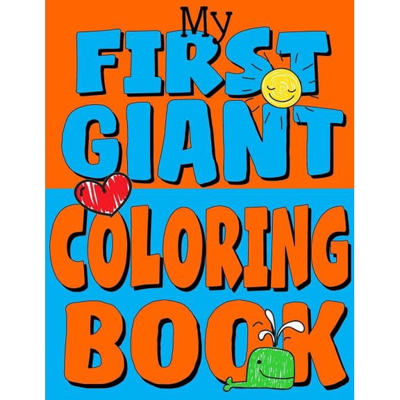 Toddler Coloring Books My First Giant Coloring Book: Jumbo Toddler Coloring Book with Over 150 Pages: Great Gift Idea for Preschool Boys & Girl, Book 5, (Paperback)