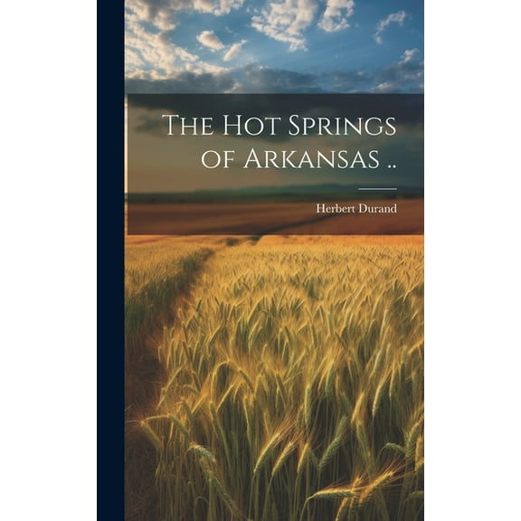 The Hot Springs of Arkansas .. (Hardcover)