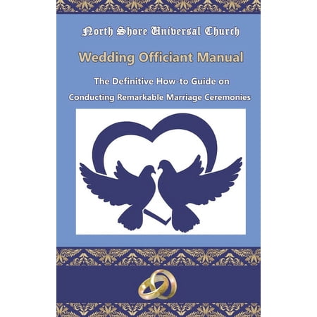 NSUC Minister's Wedding Officiant Manual: The Definitive How-to Guide on Conducting Remarkable Marriage Ceremonies, (Paperback)