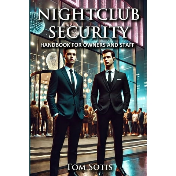 Nightclub Security: Handbook for Owners and Staff, (Paperback)