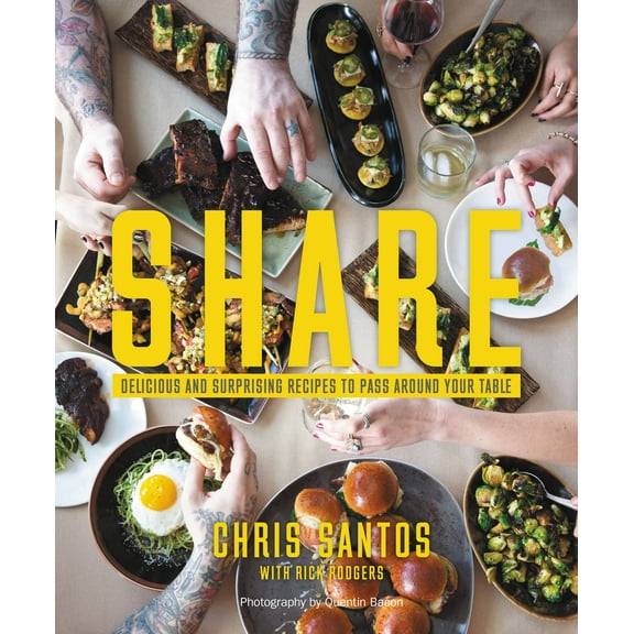 Share: Delicious and Surprising Recipes to Pass Around Your Table (Hardcover)