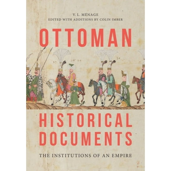 Ottoman Historical Documents: The Institutions of an Empire, (Hardcover)