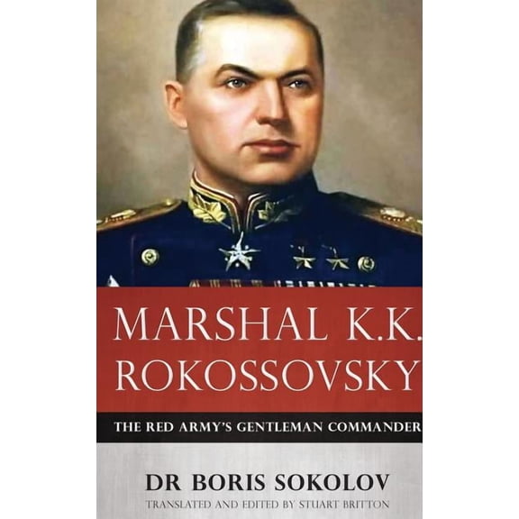 Marshal K.K. Rokossovsky: The Red Army's Gentleman Commander (Hardcover)